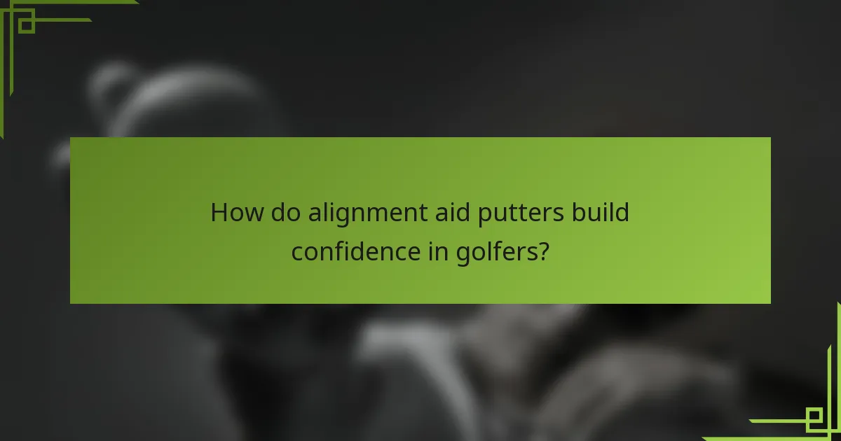 How do alignment aid putters build confidence in golfers?